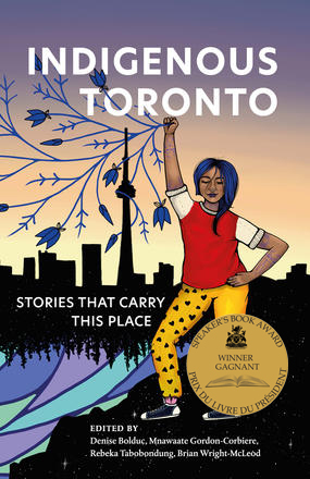 Picture of the cover of the book Indigenous Toronto Stories That Carry This Place